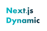 Next.js Dynamic (next/dynamic)