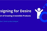 Designing for Desire