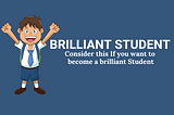 how to become a brilliant student