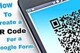 10 Easy Steps to Create a QR Code for a Google Form