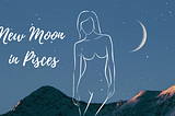 New Moon in Pisces: Embracing Love and Spirituality