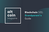 Blockchain 101: A Grandparent’s Guide