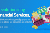 Web3 Payments: Revolutionizing Financial Services with Blockchain Technology — Xion Global