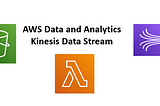 Data Engineering — AWS Data and Analytics — Collection — Kinesis Data Stream