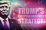 Trump’s Cryptocurrency Strategy