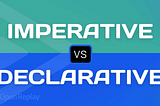 Programming — Imperative vs Declarative