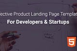 5 Effective Product Landing Page Templates For Startups and Developers
