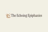 Write For The Echoing Epiphanies