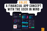 VALUE: The financial app concept with the user in mind