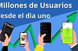 Cómo obtener Millones de usuarios en tu aplicación desde el día uno