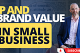 IP and Brand value in small business