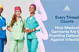 How Medica Infection Control Garments Play a Vital Role