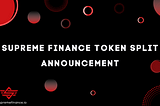 Supreme Finance Token Split Announcement