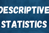 Descriptive Statistics for the Total Beginner