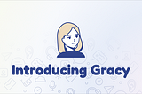 [Announcement] Product rebranding completed to ‘Gracy’