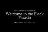 Welcome To The Black Parade