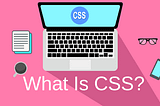 [CSS-101] What is CSS?