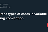 Different types of cases in variable naming convention