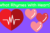 What Rhymes With Heart?