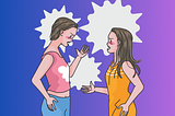 Two women screaming at each other, implying they’re both being difficult