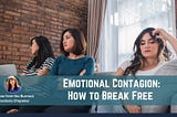 Hidden Impact of Emotional Contagion: Why You Feel Drained Around Others (And What to Do About It)