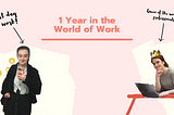 1 Year in the World of Work