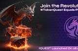 TokenQuest has LAUNCHED!