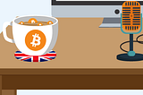 Britcoiners — Bitcoin views from within the industry 🎙️
