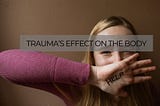Trauma’s Effect on the Body
