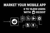 From 0 to 10,000 users with Reddit