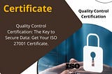 ISO 27001 Certificate | Quality Control Certification
