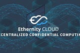 Ethernity Cloud: A Decentralized Confidential Computing Ecosystem