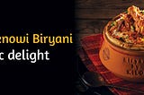 BBK’s Chicken Lucknowi Biryani: A gastronomic delight