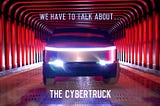 We have to talk about…the Cybertruck