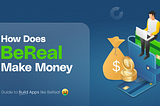 How Does BeReal Make Money — Guide to Build Apps like BeReal — IT Firms