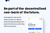 Be part of the decentralised neo-bank of the future.