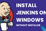 How to Install Jenkins on Windows?