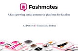 Fashmates — an ecosystem to democratize the fashion world!
