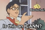 ICANNs vs Blockchains