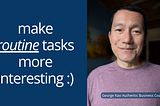 Lots of (boring) routine in solopreneurship… how to make it interesting? 🤔