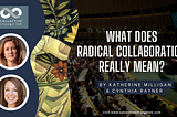 What does radical collaboration really mean?