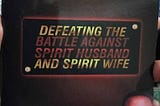 DEFEATING SPIRIT HUSBAND AND SPIRT WIFE NOW AVAILABLE