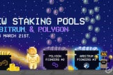 New Staking Pools in Arbitrum and Polygon