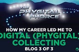 HOW MY CAREER LEAD ME TO DIGITAL COLLECTIBLES (Blog 3 Of 3)