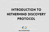Introduction to Nethermind Discovery Protocol