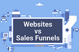 Website vs Sales Funnels | Which Should You Use in 2024?