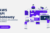 When and Where You Need AWS API Gateway