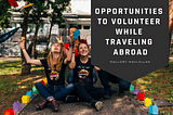 Opportunities to Volunteer While Traveling Abroad