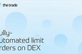 Fully-automated limit orders on DEX. The game-changer solution with limitless opportunities