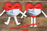 Virtual Valentine’s Day